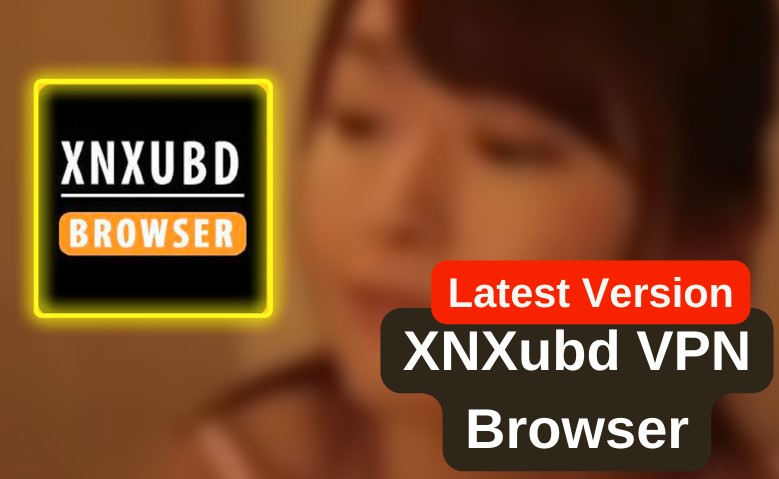 xnxubd VPN Browser APK