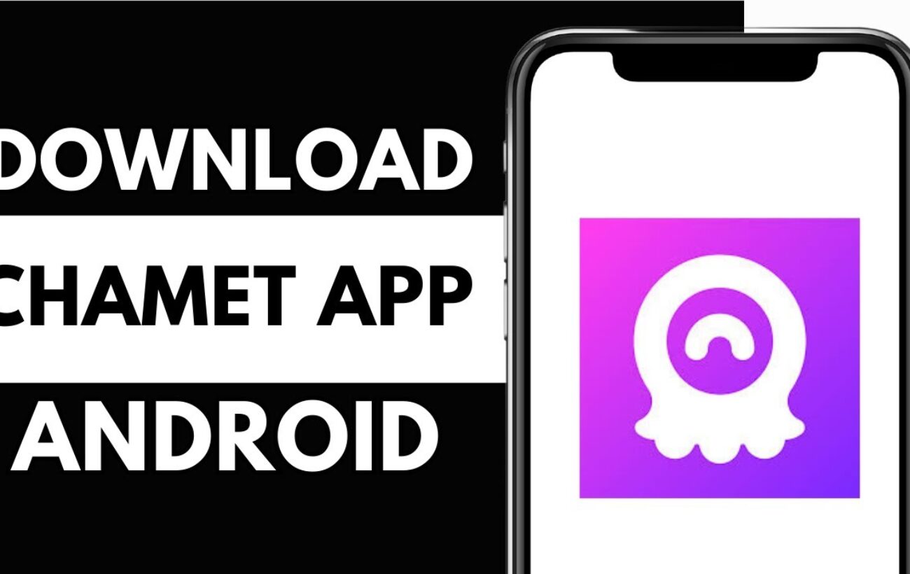 Chamet App Download Free for Android 2024 – Features, Specs & Guide